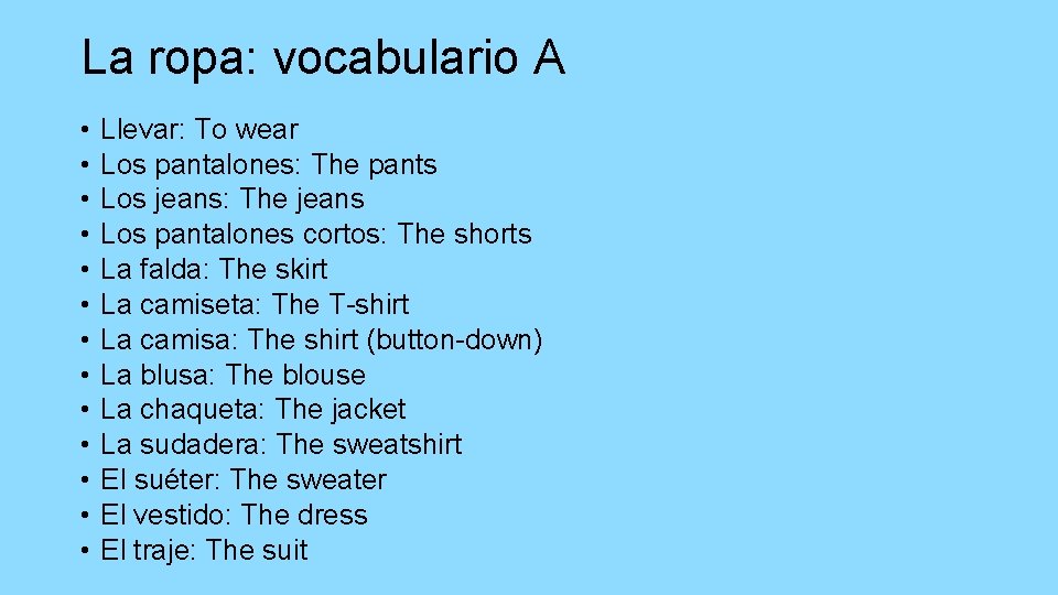 La ropa: vocabulario A • • • • Llevar: To wear Los pantalones: The