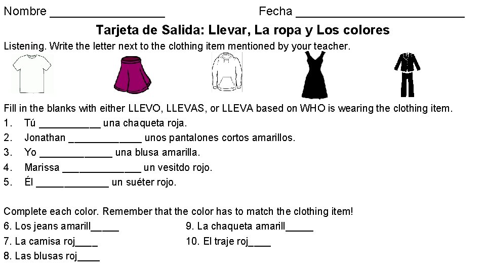 Nombre _________ Fecha _____________ Tarjeta de Salida: Llevar, La ropa y Los colores Listening.