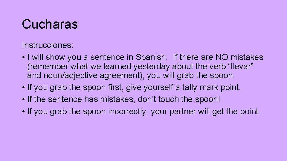 Cucharas Instrucciones: • I will show you a sentence in Spanish. If there are