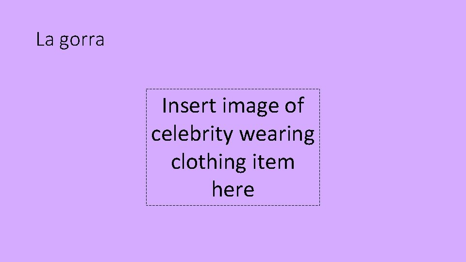 La gorra Insert image of celebrity wearing clothing item here 