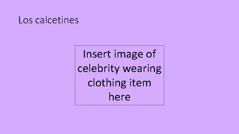 Los calcetines Insert image of celebrity wearing clothing item here 