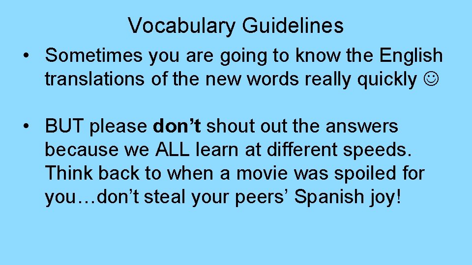 Vocabulary Guidelines • Sometimes you are going to know the English translations of the