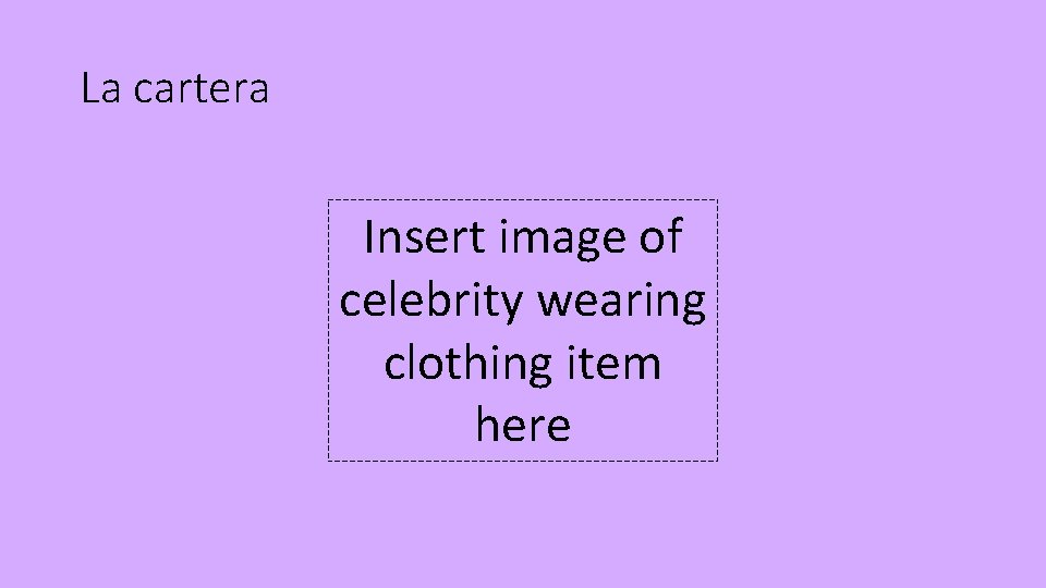 La cartera Insert image of celebrity wearing clothing item here 