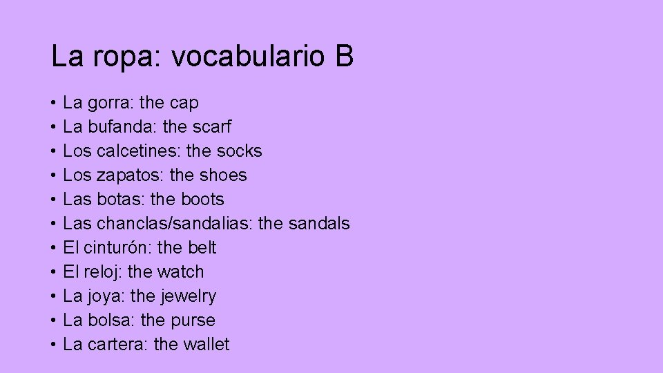 La ropa: vocabulario B • • • La gorra: the cap La bufanda: the