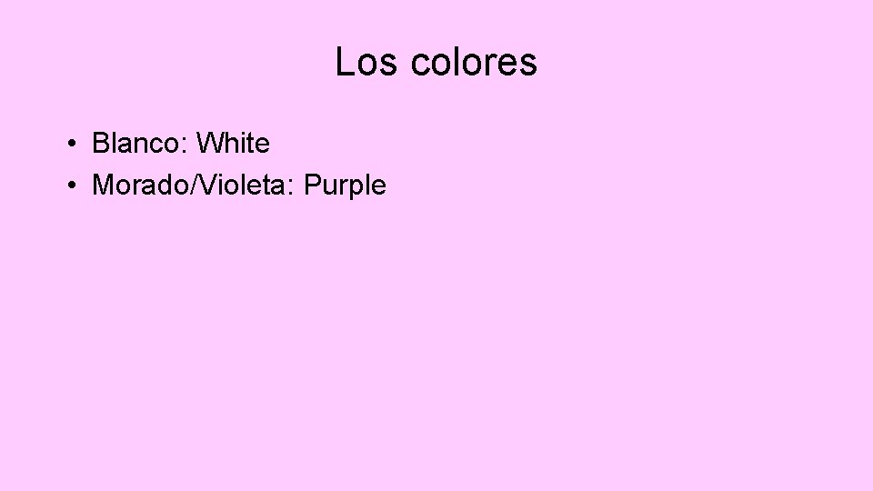 Los colores • Blanco: White • Morado/Violeta: Purple 