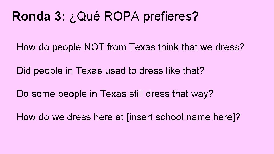 Ronda 3: ¿Qué ROPA prefieres? How do people NOT from Texas think that we