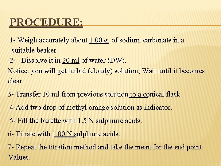 PROCEDURE: 1 - Weigh accurately about 1. 00 g, of sodium carbonate in a