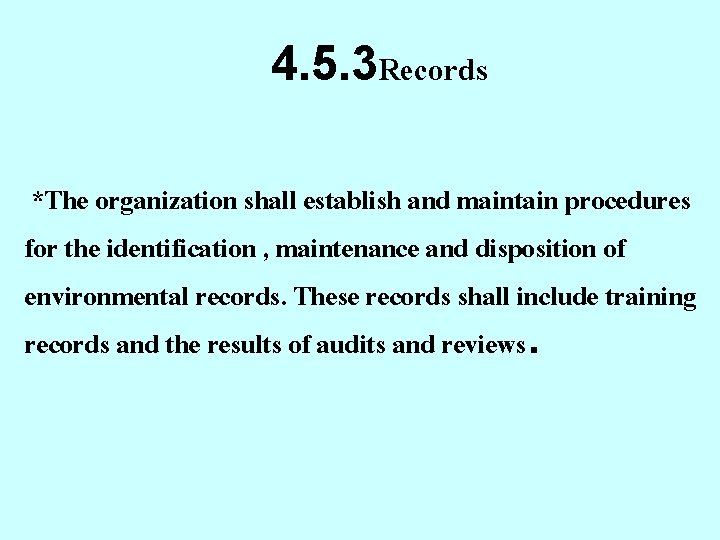 4. 5. 3 Records *The organization shall establish and maintain procedures for the identification