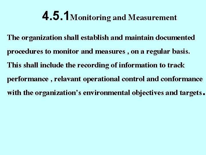 4. 5. 1 Monitoring and Measurement The organization shall establish and maintain documented procedures