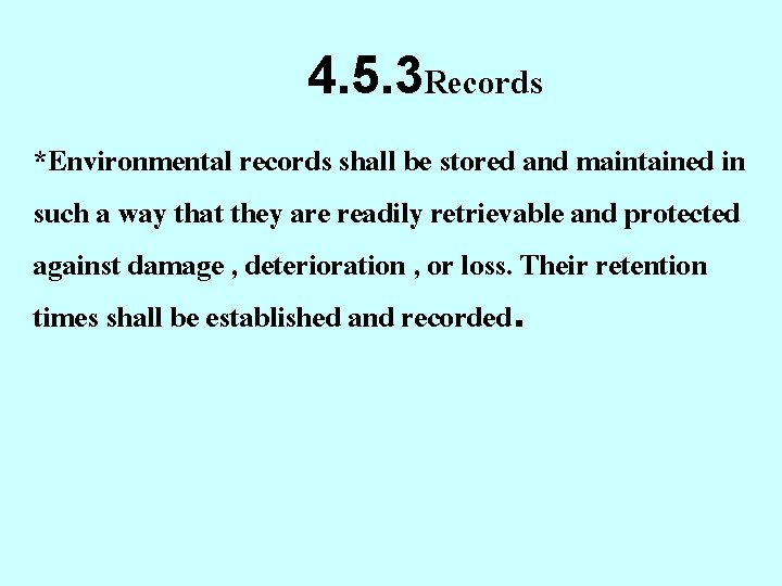 4. 5. 3 Records *Environmental records shall be stored and maintained in such a