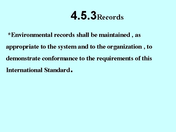 4. 5. 3 Records *Environmental records shall be maintained , as appropriate to the