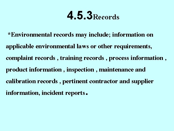 4. 5. 3 Records *Environmental records may include; information on applicable environmental laws or