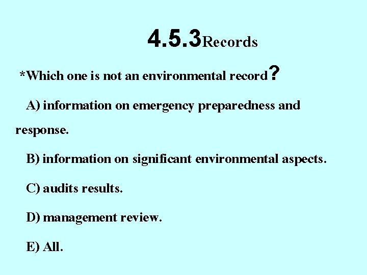 4. 5. 3 Records *Which one is not an environmental record? A) information on