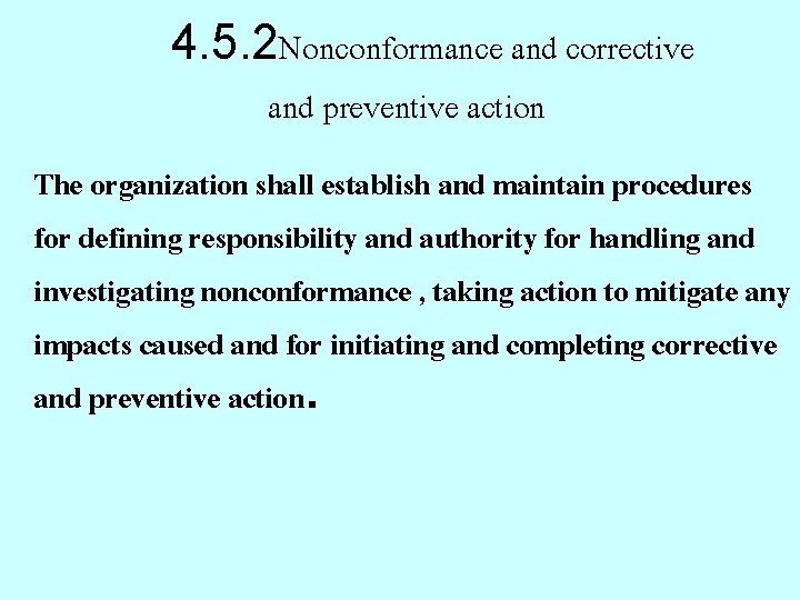 4. 5. 2 Nonconformance and corrective and preventive action The organization shall establish and