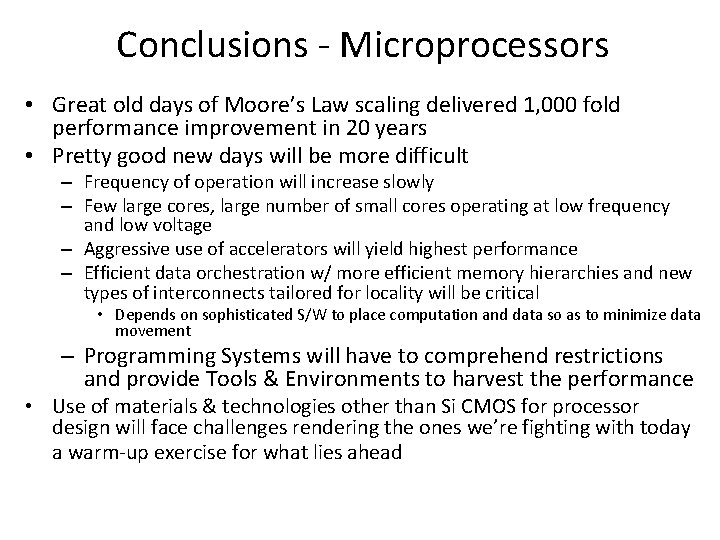 Conclusions - Microprocessors • Great old days of Moore’s Law scaling delivered 1, 000