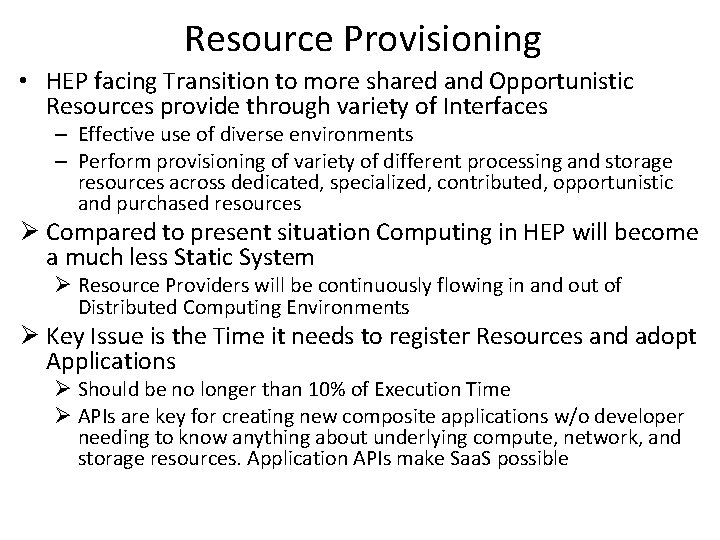 Resource Provisioning • HEP facing Transition to more shared and Opportunistic Resources provide through