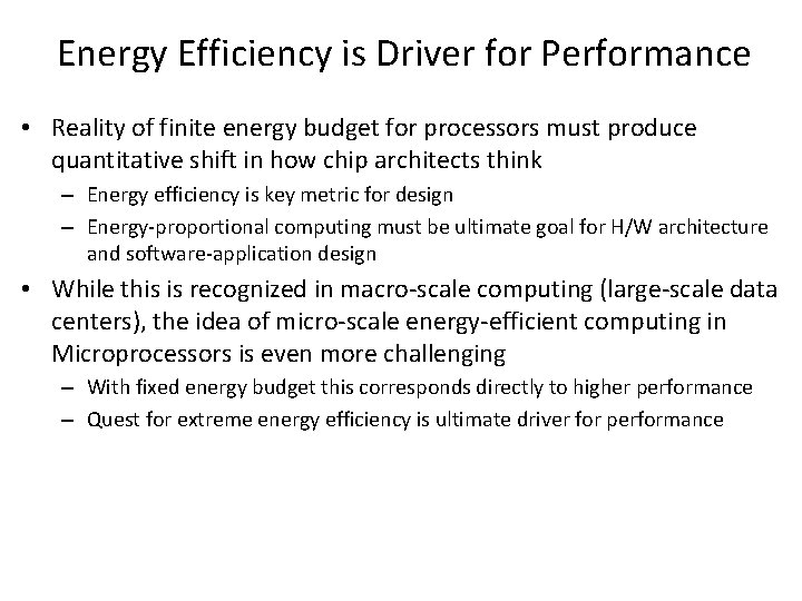 Energy Efficiency is Driver for Performance • Reality of finite energy budget for processors