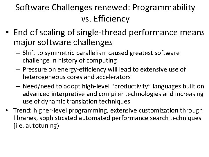 Software Challenges renewed: Programmability vs. Efficiency • End of scaling of single-thread performance means