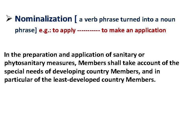 Ø Nominalization [ a verb phrase turned into a noun phrase] e. g. :