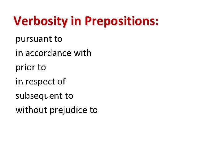 Verbosity in Prepositions: pursuant to in accordance with prior to in respect of subsequent
