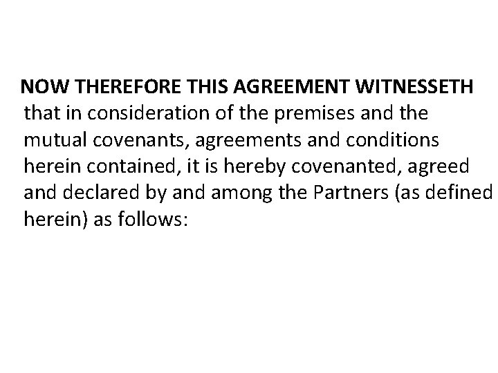  NOW THEREFORE THIS AGREEMENT WITNESSETH that in consideration of the premises and the