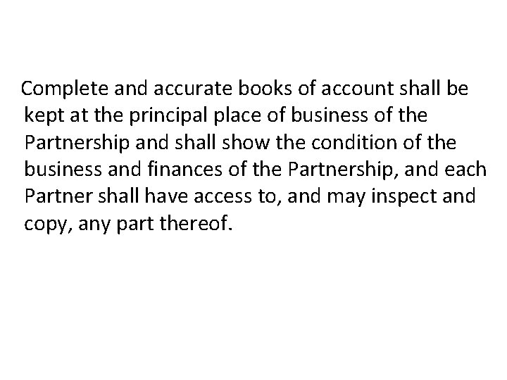  Complete and accurate books of account shall be kept at the principal place