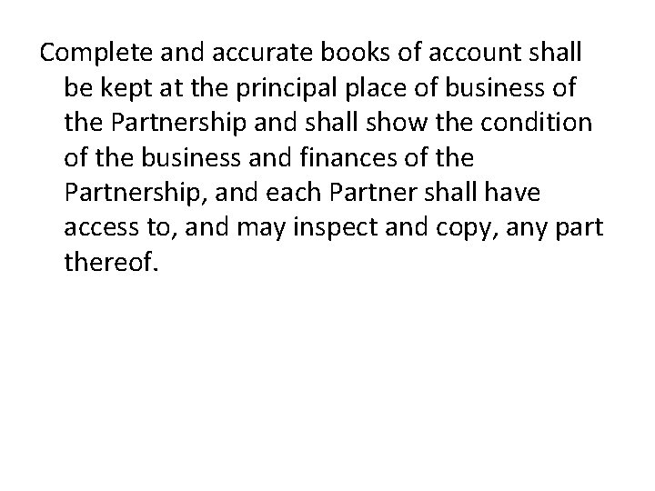 Complete and accurate books of account shall be kept at the principal place of