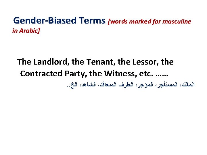  Gender-Biased Terms [words marked for masculine in Arabic] The Landlord, the Tenant, the