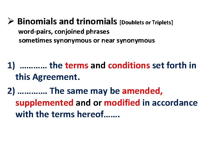 Ø Binomials and trinomials [Doublets or Triplets] word-pairs, conjoined phrases sometimes synonymous or near