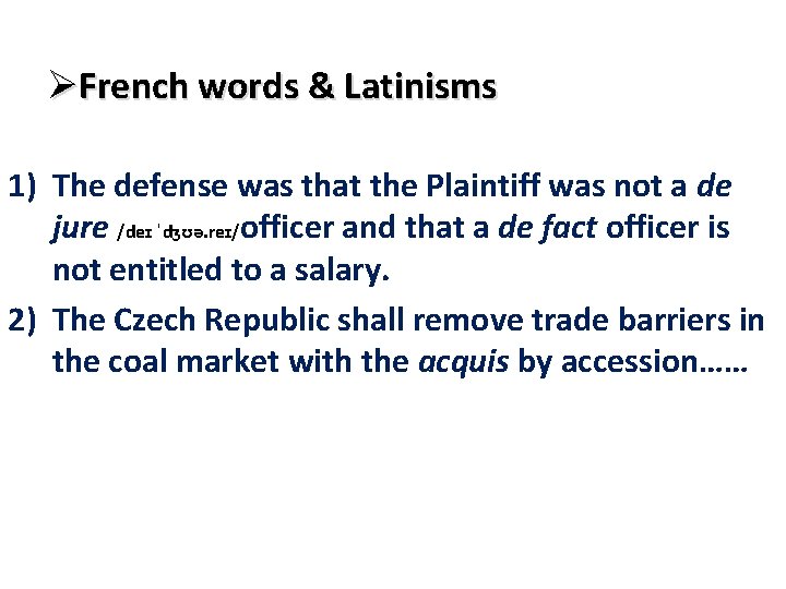 ØFrench words & Latinisms 1) The defense was that the Plaintiff was not a