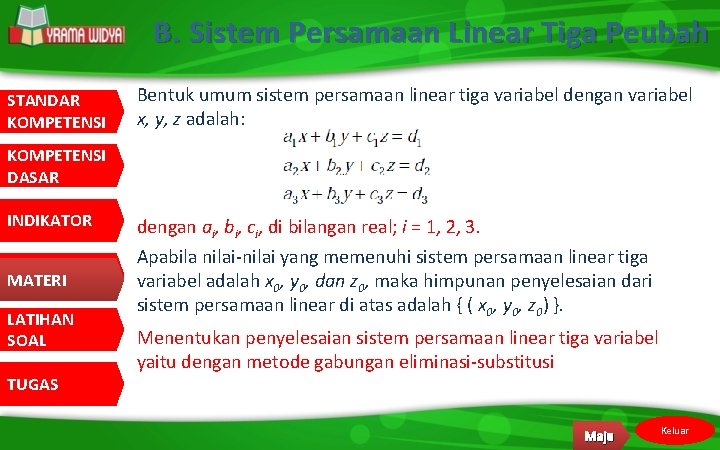 B. Sistem Persamaan Linear Tiga Peubah STANDAR KOMPETENSI Bentuk umum sistem persamaan linear tiga