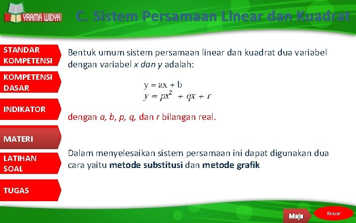 C. Sistem Persamaan Linear dan Kuadrat STANDAR KOMPETENSI Bentuk umum sistem persamaan linear dan