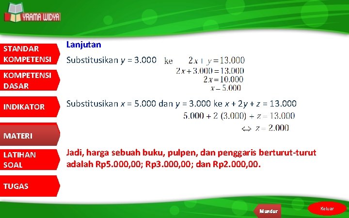 STANDAR KOMPETENSI Lanjutan Substitusikan y = 3. 000 KOMPETENSI DASAR INDIKATOR Substitusikan x =