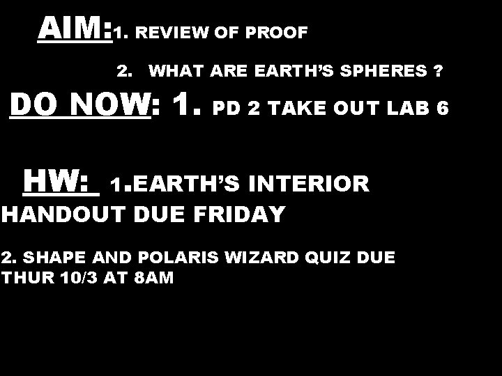 AAIM: 1. REVIEW OF PROOF 2. WHAT ARE EARTH’S SPHERES ? DO NOW: 1.