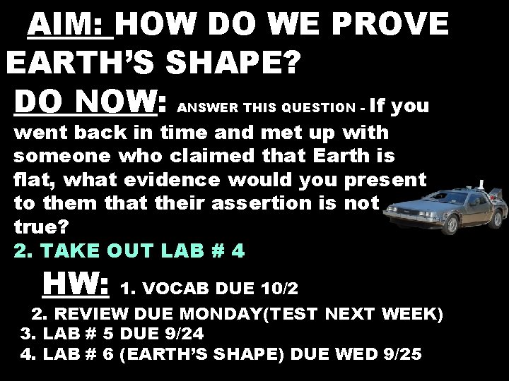 AAIM: HOW DO WE PROVE EARTH’S SHAPE? DO NOW: ANSWER THIS QUESTION - If