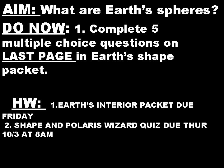 AIM: What are Earth’s spheres? DO NOW: 1. Complete 5 multiple choice questions on