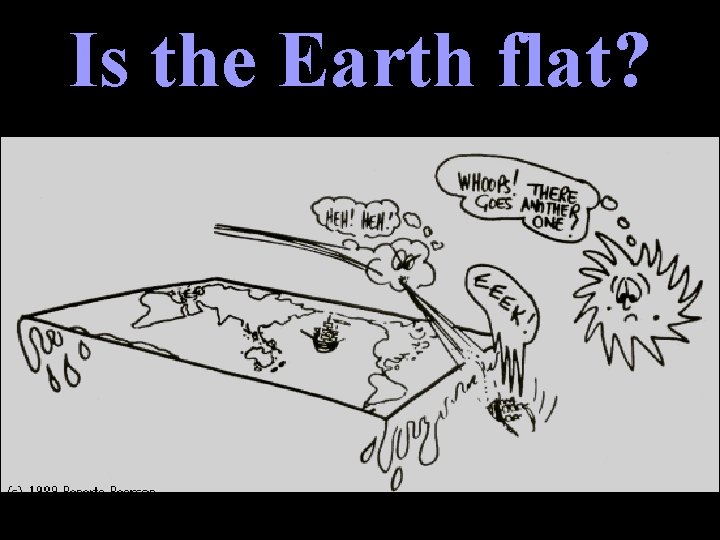 Is the Earth flat? 