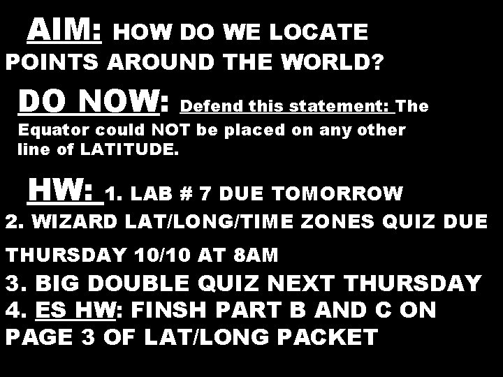 HOW DO WE LOCATE POINTS AROUND THE WORLD? AAIM: DO NOW: Defend this statement: