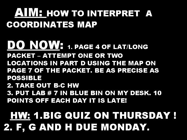 HOW TO INTERPRET A COORDINATES MAP AAIM: DO NOW: PAGE 4 OF LAT/LONG PACKET