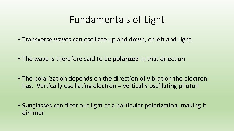 Fundamentals of Light • Transverse waves can oscillate up and down, or left and