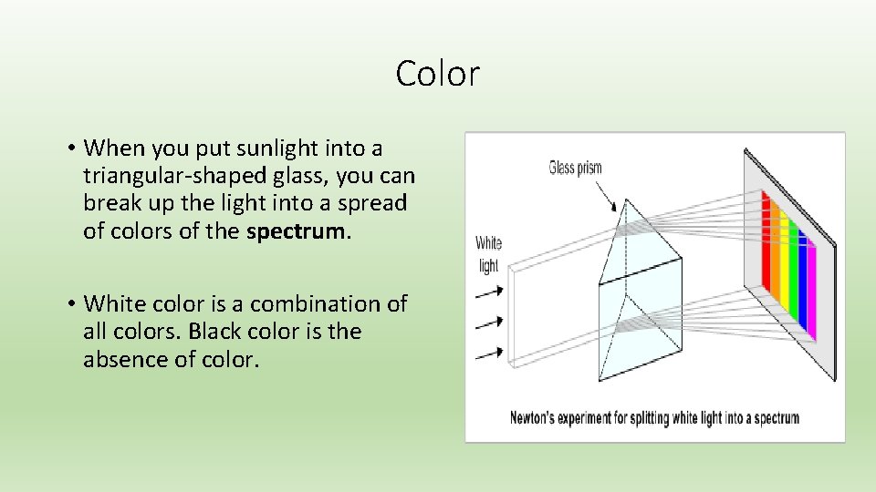 Color • When you put sunlight into a triangular-shaped glass, you can break up