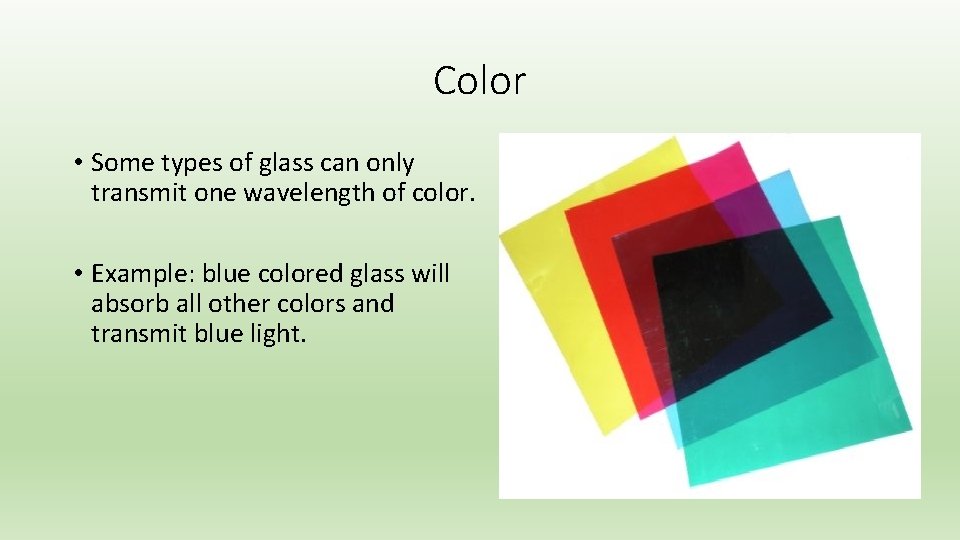 Color • Some types of glass can only transmit one wavelength of color. •