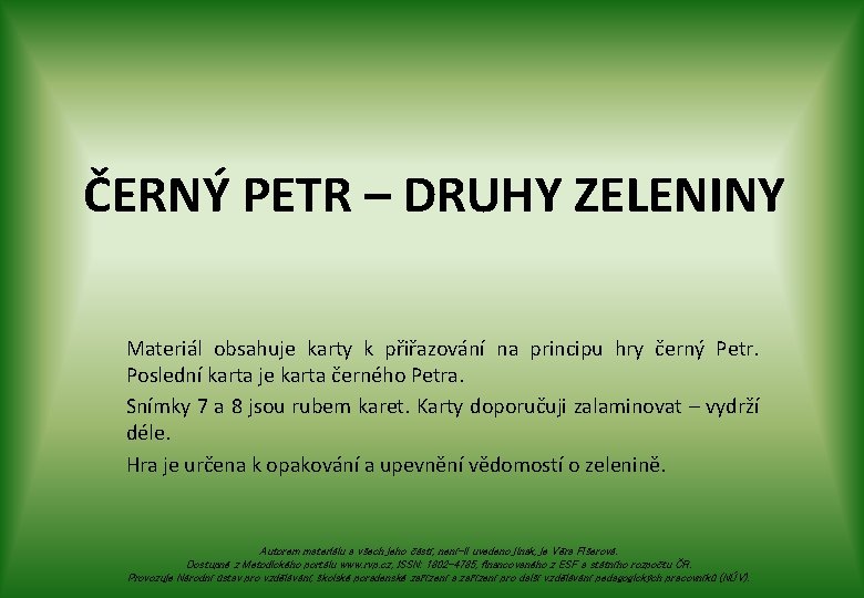 ČERNÝ PETR – DRUHY ZELENINY Materiál obsahuje karty k přiřazování na principu hry černý