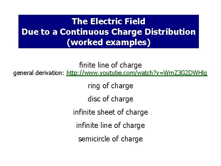 The Electric Field Due to a Continuous Charge Distribution (worked examples) finite line of