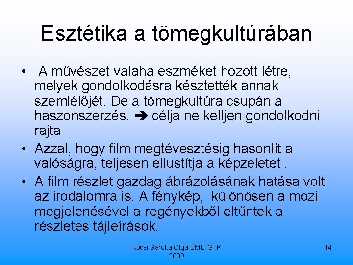 Esztétika a tömegkultúrában • A művészet valaha eszméket hozott létre, melyek gondolkodásra késztették annak