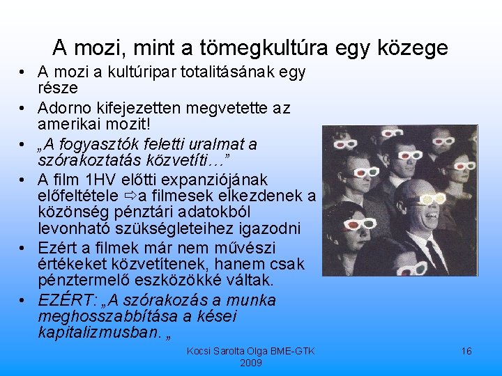 A mozi, mint a tömegkultúra egy közege • A mozi a kultúripar totalitásának egy