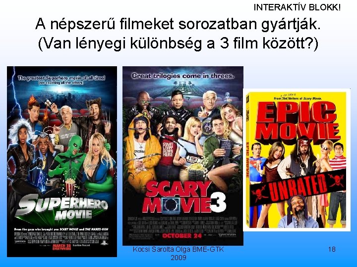 INTERAKTÍV BLOKK! A népszerű filmeket sorozatban gyártják. (Van lényegi különbség a 3 film között?