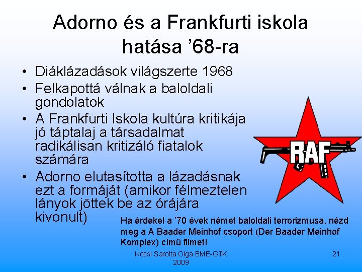 Adorno és a Frankfurti iskola hatása ’ 68 -ra • Diáklázadások világszerte 1968 •