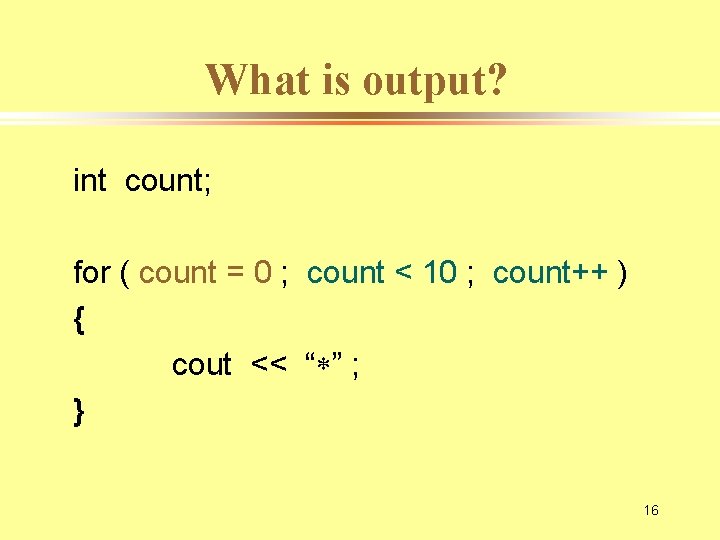 What is output? int count; for ( count = 0 ; count < 10