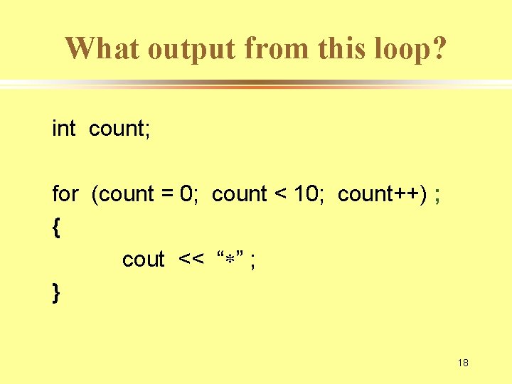 What output from this loop? int count; for (count = 0; count < 10;